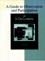 A GUIDE TO OBSERVATION AND PARTICIPATION IN THE CLASSROOM AN INTRODUCTION TO EDUCATION THIRD EDITION