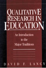 QUALITATIVE RESEARCH IN EDUCATION:AN INTRODUCTION TO THE MAJOR TRADITIONS