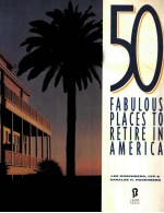 50 FABULOUS PLACES TO RETIRE IN AMERICA FIRST EDITION