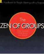 THE ZEN OF GROUPS:A HANDBOOK OF PEOPLE MEETING WITH A PURPOSE