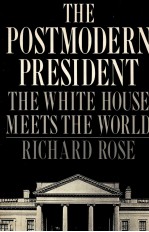 THE POSTMODERN PRESIDENT:THE WHITE HOUSE MEETS THE WORLD