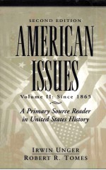 AMERICAN ISSUES:A PRIMARY SOURCE READER IN UNITED STATES HISTORY VOLUME II:SINCE 1865 SECOND EDITION