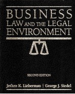 BUSINESS LAW AND THE LEGAL ENVIRONMENT SECOND EDITION