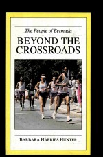 THE PEOPLE OF BERMUDA BEYOND THE CROSSROADS