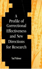 A PROFILE OF CORRECTIONAL EFFECTIVENESS AND NEW DIRECTIONS FOR RESEARCH