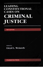 LEADING CONSTITUTIONAL CASES ON CRIMINAL JUSTICE 1997 EDITION