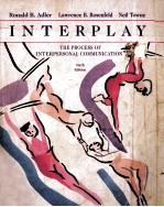 INTERPLAY:THE PROCESS OF INTERPERSONAL COMMUNICATION SIXTH EDITION