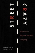 STREET CRAZY:AMERICA'S MENTAL HEALTH TRAGEDY