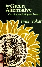 THE GREEN ALTERNATIVE:CREATING AN ECOLOGICAL FUTURE SECOND EDITION