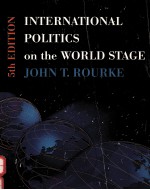 INTERNATIONAL POLITICS ON THE WORLD STAGE 5TH EDITION