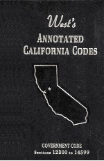 WEST'S ANNOTATED CALIFORNIA CODES GOVERNMENT CODE SECTIONS 12300 TO 14599