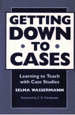 GETTING DOWN TO CASES:LEARNING TO TEACH WITH CASE STUDIES