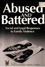 ABUSED AND BATTERED:SOCIAL AND LEGAL RESPONSES TO FAMILY VIOLENCE