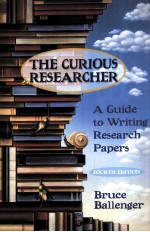 THE CURIOUS RESEARCHER A GUIDE TO WRITING RESEARCH PAPERS FOURTH EDITION