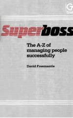 SUPER BOSS:THE A-Z OF MANAGING PEOPLE SUCCESSFULLY