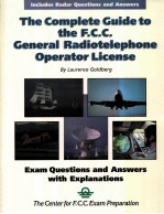 THE COMPLETE GUIDE TO THE F.C.C.GENERAL RADIOTELEPHONE OPERATOR LICENSE