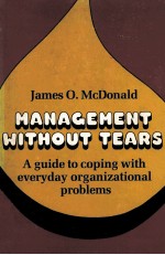 MANAGEMENT WITHOUT TEARS:A GUIDE TO COPING WITH EVERYDAY ORGANIZATIONAL PROBLEMS