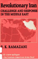 REVOLUTIONARY IRAN:CHALLENGE AND RESPONSE IN THE MIDDLE EAST