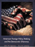 AMERICAN FOREIGN POLICY MAKING AND THE DEMOCRATIC DILEMMAS SIXTH EDITION