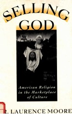 SELLING GOD:AMERICAN RELIGION IN THE MARKETPLACE OF CULTURE