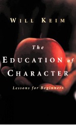 THE EDUCATION OF CHARACTER:LESSONS FOR BEGINNERS