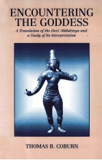 ENCOUNTERING THE GODDESS:A TRANSLATION OF THE DEVI-MAHATMYA AND A STUDY OF ITS INTERPRETATION