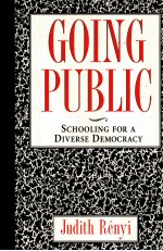 GOING PUBLIC:SCHOOLING FOR A DIVERSE DEMOCRACY