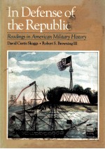 IN DEFENSE OF THE REPUBLIC:READINGS IN AMERICAN MILITARY HISTORY