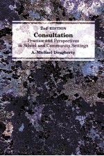 CONSULATION:PRACTICE AND PERSPECTIVES IN SCHOOL AND COMMUNITY SETTINGS 2ND EDITION