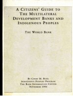 A CITIZENS' GUIDE TO THE MULTILATERAL DEVELOPMENT BANKS AND INDIGENOUS PEOPLES