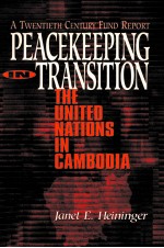 PEACEKEEPING IN TRANSITION THE UNITED NATIONS IN CAMBOOIA