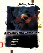 UNDERSTANDING MASS COMMUNICATION:A LIBERAL ARTS PERSPECTIVE SIXTH EDITION