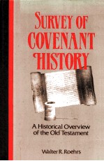 SURVEY OF COVENANT HISTORY:A HISTORICAL OVERVIEW OF THE OLD TESTAMENT