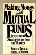 MAKING MONEY WITH MUTUAL FUNDS:INVESTMENT STRATEGIES TO BEAT THE MARKET