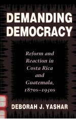 DEMANDING DEMOCRACY:BEFORM AND REACTION IN COSTA RICA AND GUATEMALA