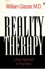 REALITY THERAPY:A NEW APPROACH TO PSYCHIATRY