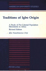 TRADITIONS OF IGBO ORIGIN:A STUDY OF PRE-COLONIAL POPULATION MOVEMENTS IN AFRICA REVISED EDITION