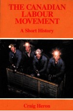 THE CANADIAN LABOUR MOVEMENT A SHORT HISTORY