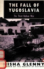 THE FALL OF YUGOSLAVIA THE THIRD BALKAN WAR