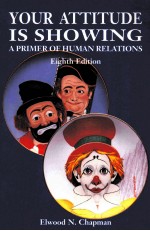 YOUR ATTITUDE IS SHOWING:A PRIMER OF HUMAN RELATIONS EIGHTH EDITION