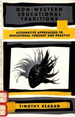 NON-WESTERN EDUCATIONAL TRADITIONS:ALTERNATIVE APPROACHES TO EDUCATIONAL THOUGHT AND PRACTICE