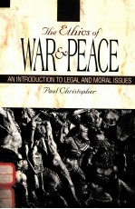 THE ETHICS OF WAR AND PEACE:AN INTRODUCTION TO LEGAL AND MORAL ISSUES