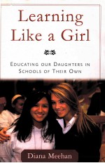 LEARNING LIKE A GIRL:EDUCATING OUR DAUGHTERS IN SCHOOLS OF THEIR OWN