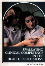 EVALUATING CLINICAL COMPETENCE IN THE HEALTH PROFESSIONS