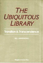 The Ubiquitous library Transition and Transcendence=转型与超越 无所不在的图书馆 英文版