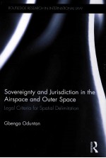 SOVEREIGNTY AND JURISDICTION IN THE AIRSPACE AND OUTER SPACE LEGALCRITERIA FOR SPATAL DELIMITATION