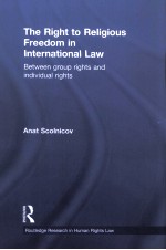 THE RIGHT TO RELIGIOUS FREEDOM IN INTERNATIONAL LAW BETWEEN GROUP RIGHTS AND INDIVIDUAL RIGHTS