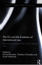 THE ICJ AND THE EVOLUTION OF INTERNATIONAL LAW THE ENDURING IMPACT OF THE CORFU CHANNEL CASE