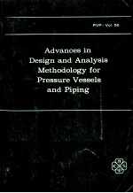 ADVANCES IN DESIGN AND ANALYSIS METHODOLOGY FOR PRESSURE VESSELS AND PIPING