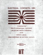 ELECTRICAL CONTACTS-1984 PROCEEDINGS OF THE TWELFTH INTERNATIONAL CONFERENCE ON ELECTRIC CONTACT PHE